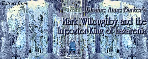Extract from Laraine Anne Barker's Mark Willoughby & the Impostor-King of Lazaronia