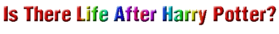 Is There Life After Harry Potter?