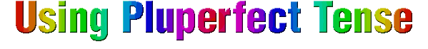 Pluperfect Tense